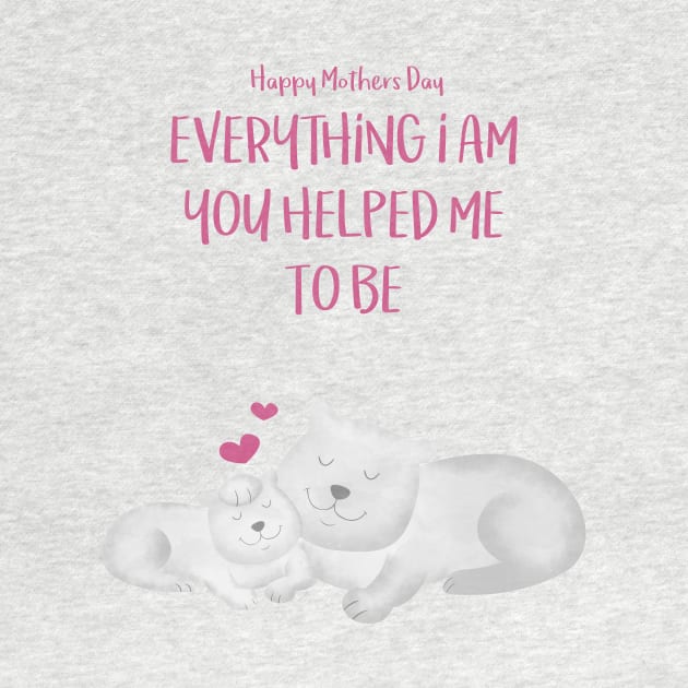 Cute Hugging Cats Everything I am You helped me to be by thewishdesigns